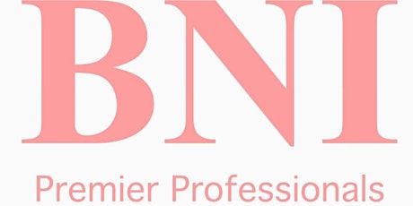 BNI Premier Professionals - Networking Event