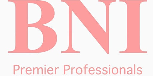 Primaire afbeelding van BNI Premier Professionals - Networking Event