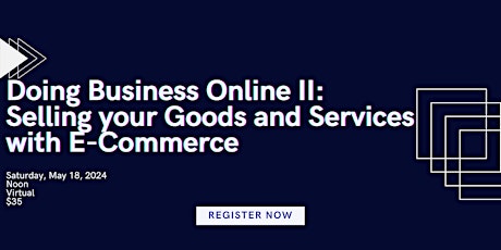 Doing Business Online II:  Selling your Goods and Services with E-Commerce