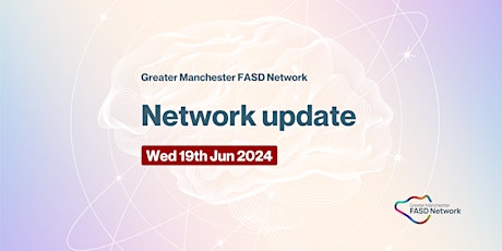 Greater Manchester FASD Network update