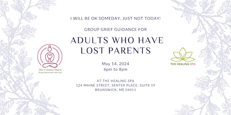 I Will Be OK Someday, Just Not Today:  Adults Who Have Lost Parents