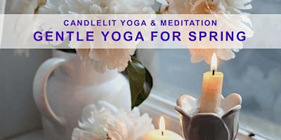 Immagine principale di Candlelit Yoga & Meditation: Gentle Yoga for Spring 