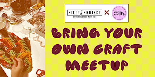Primaire afbeelding van Pilot Project Brewing x Chicago Craft Club: Bring Your Own Craft Meetup