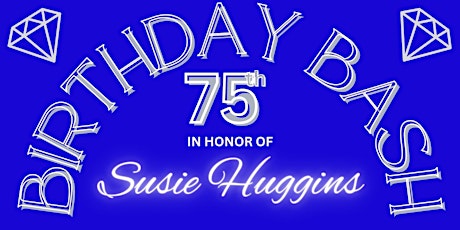 Susie Huggins' 75th Birthday Bash