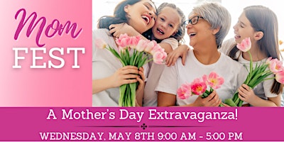 Mom Fest - A Mother's Day Extravaganza primary image