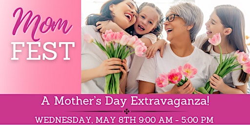 Primaire afbeelding van Mom Fest - A Mother's Day Extravaganza