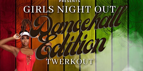 SexyWerkFitness Girls Night Out: DANCEHALL EDITION Twerkout!!!!