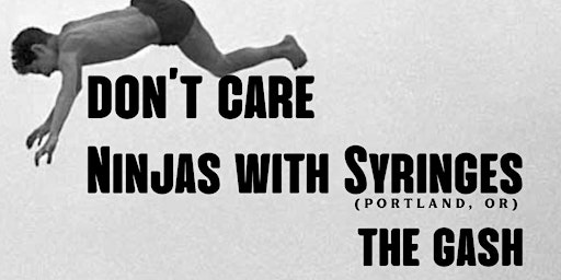 Imagem principal do evento Don't Care | Ninjas With Syringes | The Gash