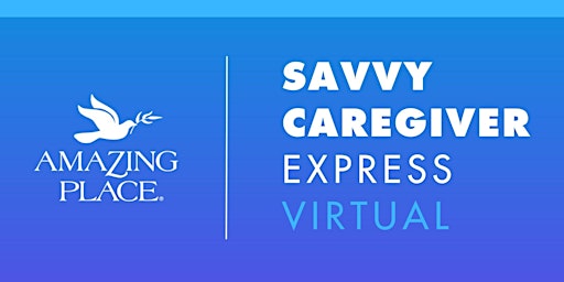 Primaire afbeelding van Dementia Class: Savvy Caregiver Express VIRTUAL