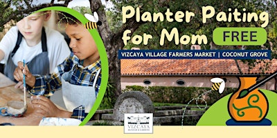 FREE | Mothers Day Bee Planter: Vizcaya Village Family Program primary image