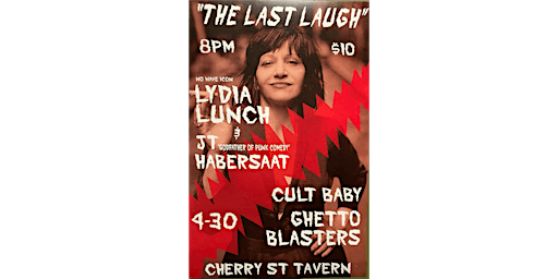 Imagem principal do evento “The Last Laugh” w/ Lydia Lunch & JT Habersaat, Ghetto Blasters, Cult Baby