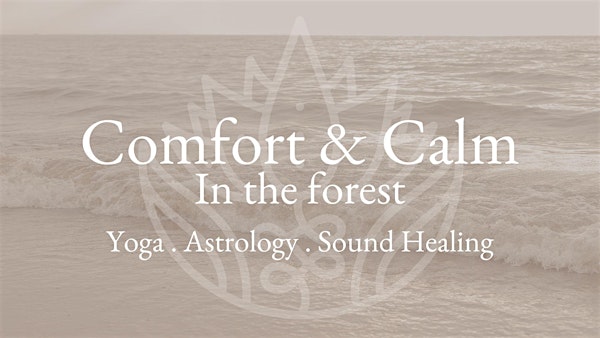 Comfort & Calm. Yoga. Astrology & Sound Healing Immersion