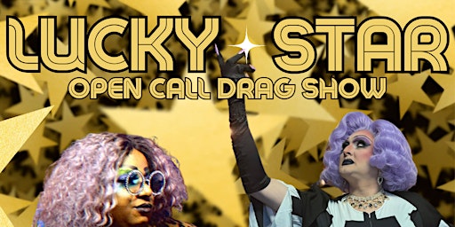 Immagine principale di Lucky Star Open Call Drag Show Apr W4 