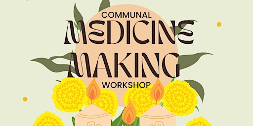 Primaire afbeelding van Communal Medicine Making Workshop