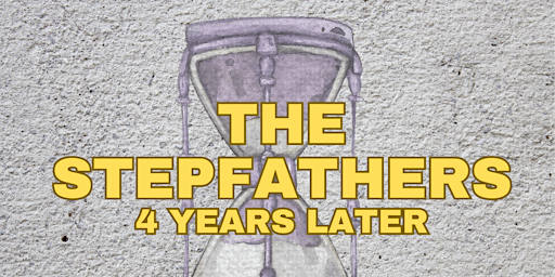 Imagem principal do evento The Stepfathers: 4 years Later