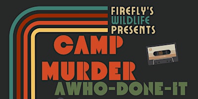 Imagem principal do evento Firefly's Wildlife Rescue Presents Camp Murder