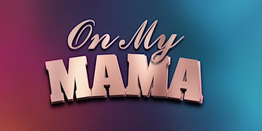 Primaire afbeelding van Saturday May 18th On My Mama : LA’s Newest R&B Hip Hop Party
