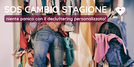 S.O.S. Cambio stagione - Niente panico con il decluttering personalizzato