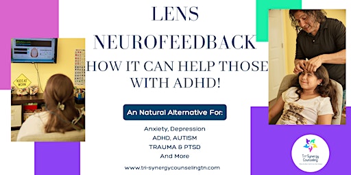 LENS  NEUROFEEDBACK: How It Can Help Those with ADHD! primary image