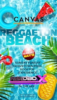 Primaire afbeelding van Reggaeton Beach with DJ HardBox @ CANVAS Hotel Dallas