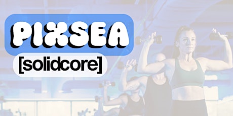 Pixsea at [solidcore] South End