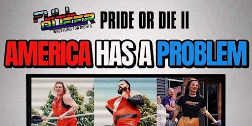 Primaire afbeelding van Full Queer Presents Pride or Die 2: America Has A Problem