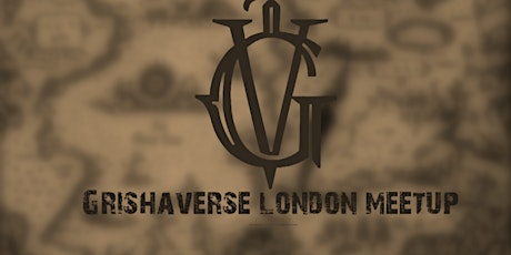 Grishaverse London Meetup