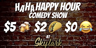 Hauptbild für HaHaHappy Hour at Skylark - FREE admission, $2 tacos