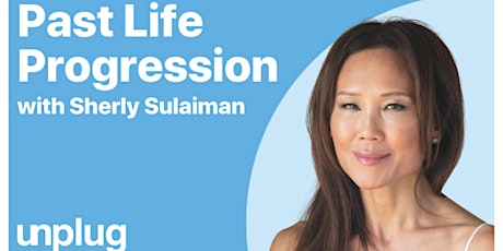 Past Life Progression with Sherly Sulaiman