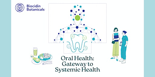 Oral Health: Gateway to Systemic Health (Dinner Presentation) primary image