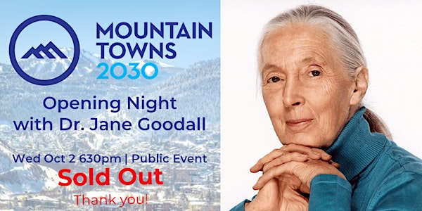 Mountain Towns 2030 Opening Night  with Dr. Jane Goodall |  Public Tickets