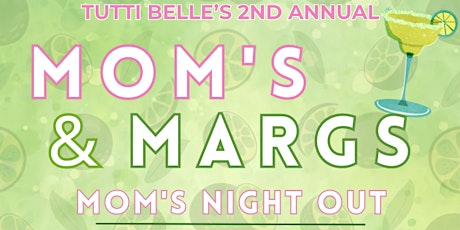 2nd Annual Moms & Margs - Mothers Day Night Out