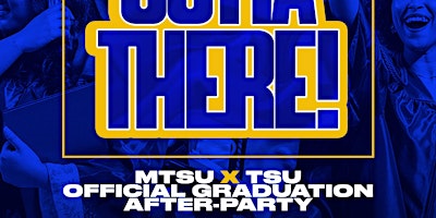 Primaire afbeelding van OUTTA THERE! MTSU x TSU GRAD AFTER-PARTY