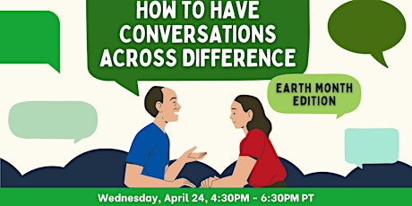 How to Have Conversations Across Difference: Earth Month Edition