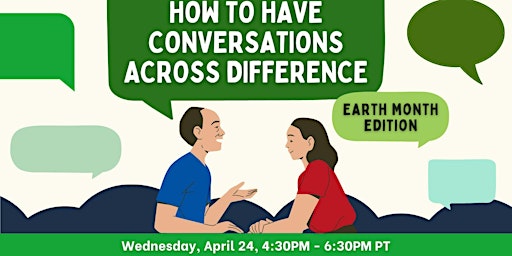 Primaire afbeelding van How to Have Conversations Across Difference: Earth Month Edition