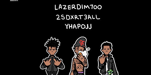 LazerDim700, 2sdxrt3all, Yhapojj Live in Dallas TX primary image