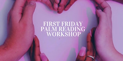 Imagem principal do evento First Friday Palm Reading Workshop