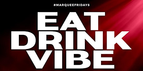 MARQUEE FRIDAYS  (NO COVER W/RSVP)