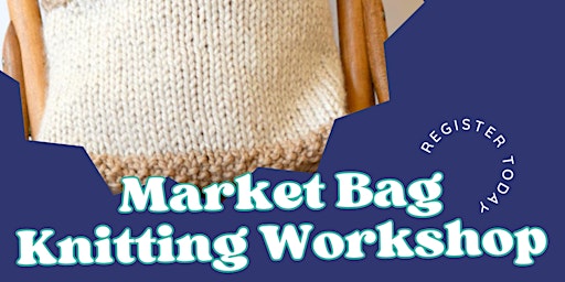 Market Bag Knitting Workshop - Three Day Workshop primary image