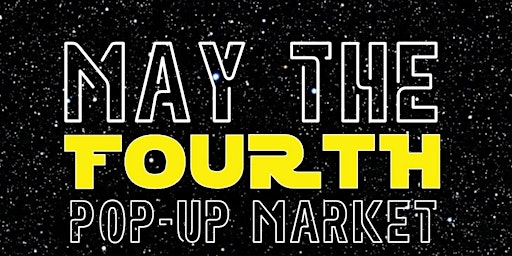 Primaire afbeelding van MAY THE 4TH POPUP MARKET/COSTUME CONTEST