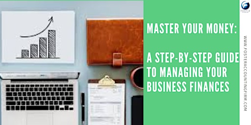 Primaire afbeelding van MASTER YOUR MONEY: A STEP-BY-STEP GUIDE TO MANAGING YOUR BUSINESS FINANCES
