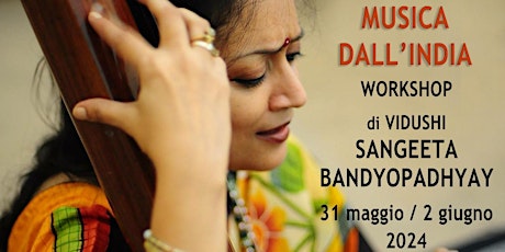 MUSICA DALL'INDIA - Workshop di Vidushi Sangeeta Bandyopadhyay