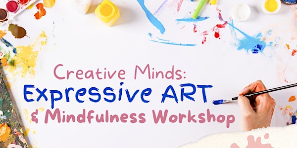 Creative Minds: Expressive Art and Mindfulness Workshop