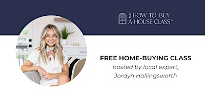Imagem principal de How To Buy A House Class with Jordyn Hollingsworth