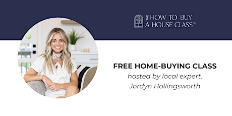How To Buy A House Class with Jordyn Hollingsworth