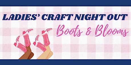 Ladies’ Craft Night Out: May Boots & Blooms