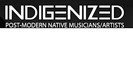 Indigenized:  Heavy Music from Native Artists