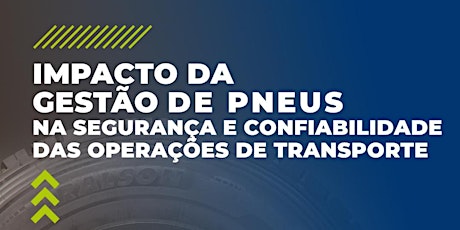 GESTÃO DE PNEUS NA SEGURANÇA E CONFIABILIDADE DAS OPERAÇÕES DE TRANSPORTE