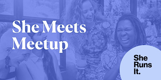 IN-PERSON EVENT: She Meets Meetup primary image