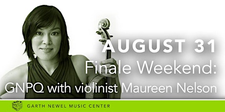 Finale Weekend: GNPQ with violinist Maureen Nelson